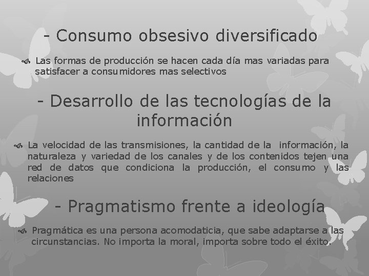 - Consumo obsesivo diversificado Las formas de producción se hacen cada día mas variadas