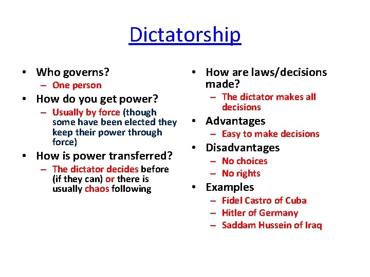 Dictatorship • Who governs? – One person • How do you get power? –