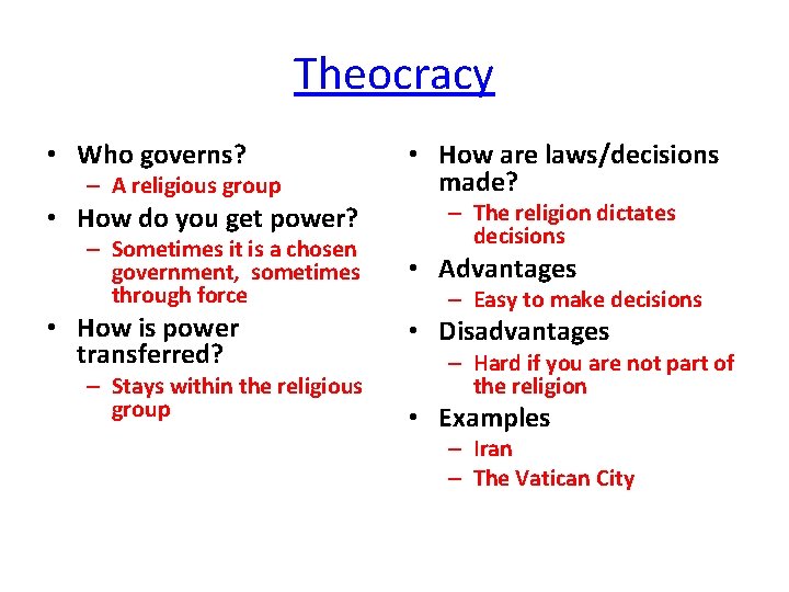 Theocracy • Who governs? – A religious group • How do you get power?