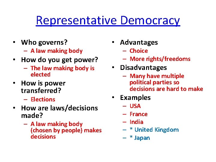 Representative Democracy • Who governs? – A law making body • How do you