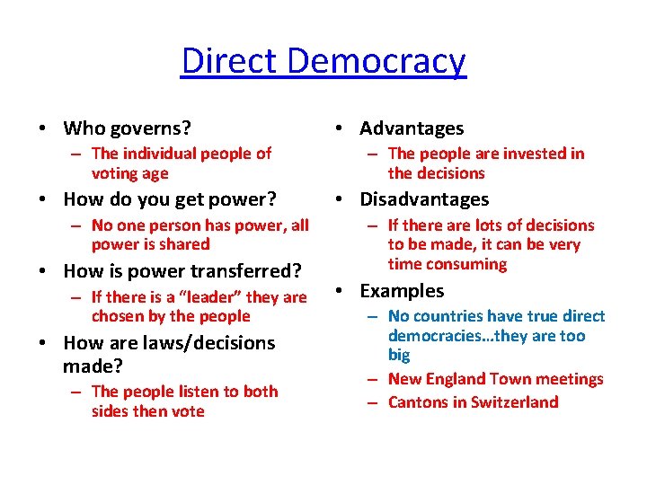 Direct Democracy • Who governs? – The individual people of voting age • How