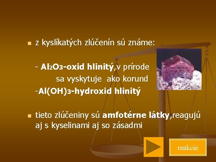 n z kyslíkatých zlúčenín sú známe: - Al 2 O 3 -oxid hlinitý, v