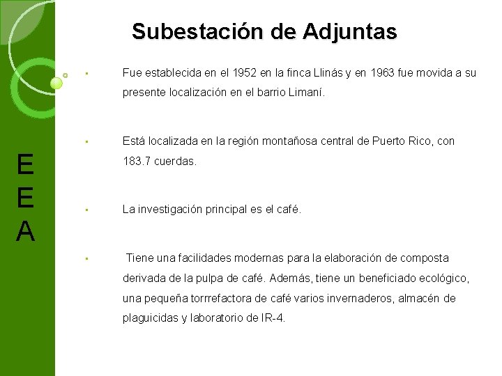 Subestación de Adjuntas • Fue establecida en el 1952 en la finca Llinás y