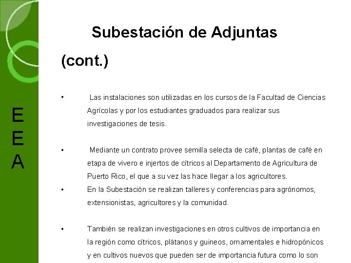  Subestación de Adjuntas (cont. ) • E E A Las instalaciones son utilizadas