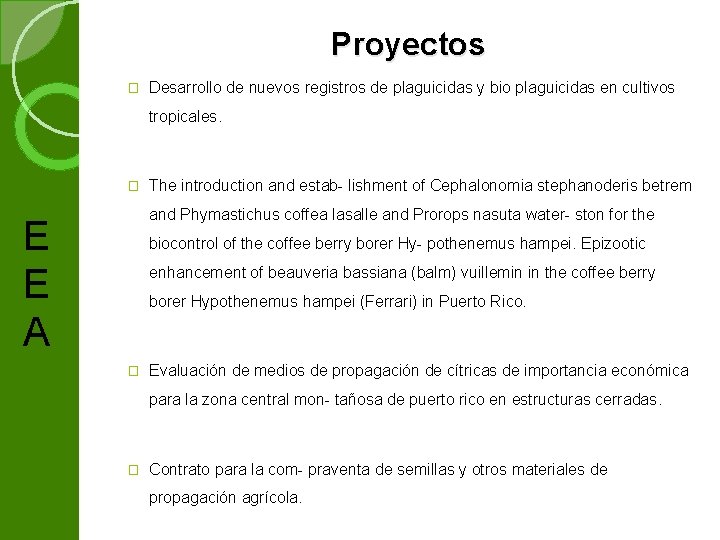 Proyectos � Desarrollo de nuevos registros de plaguicidas y bio plaguicidas en cultivos tropicales.