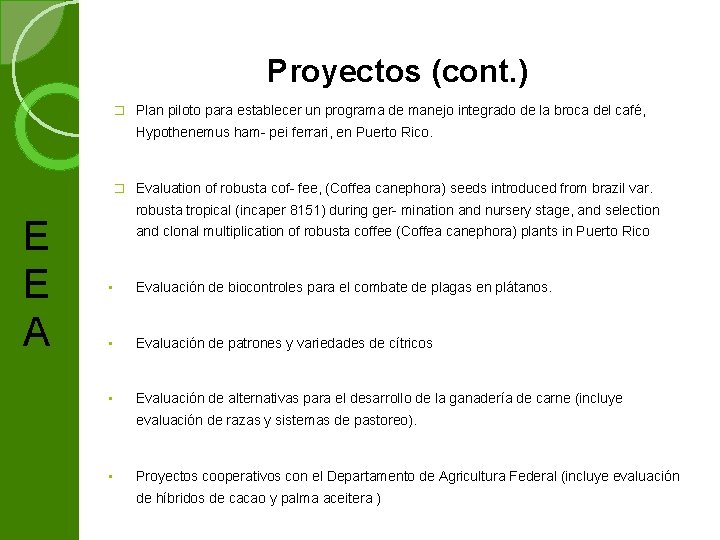 Proyectos (cont. ) � Plan piloto para establecer un programa de manejo integrado de
