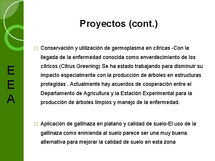 Proyectos (cont. ) � Conservación y utilización de germoplasma en cítricas Con la llegada