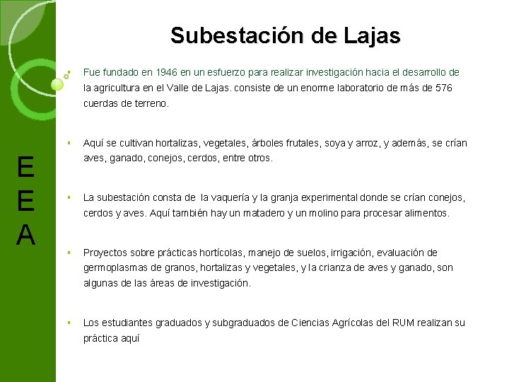 Subestación de Lajas § Fue fundado en 1946 en un esfuerzo para realizar investigación