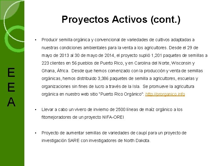 Proyectos Activos (cont. ) • Producir semilla orgánica y convencional de variedades de cultivos