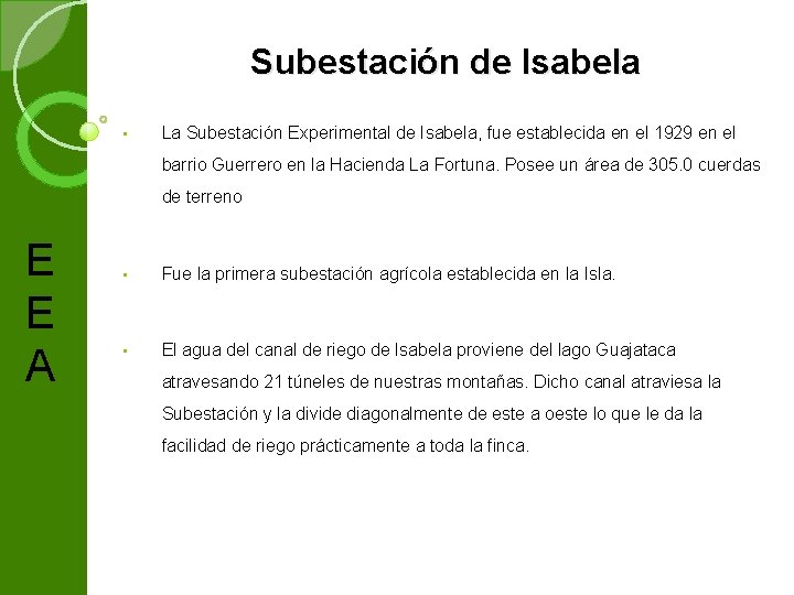 Subestación de Isabela • La Subestación Experimental de Isabela, fue establecida en el 1929