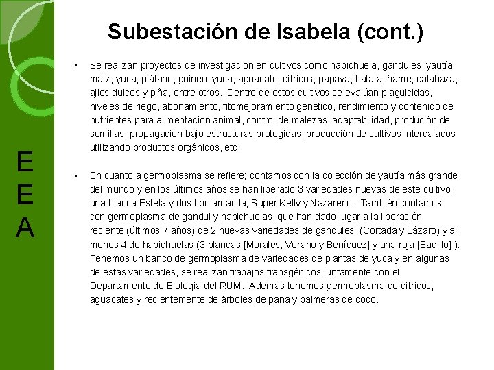 Subestación de Isabela (cont. ) E E A • Se realizan proyectos de investigación