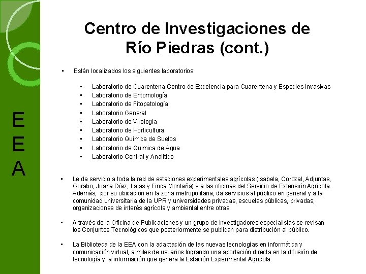 Centro de Investigaciones de Río Piedras (cont. ) • E E A Están localizados