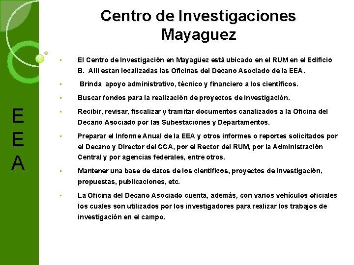 Centro de Investigaciones Mayaguez • El Centro de Investigación en Mayagüez está ubicado en
