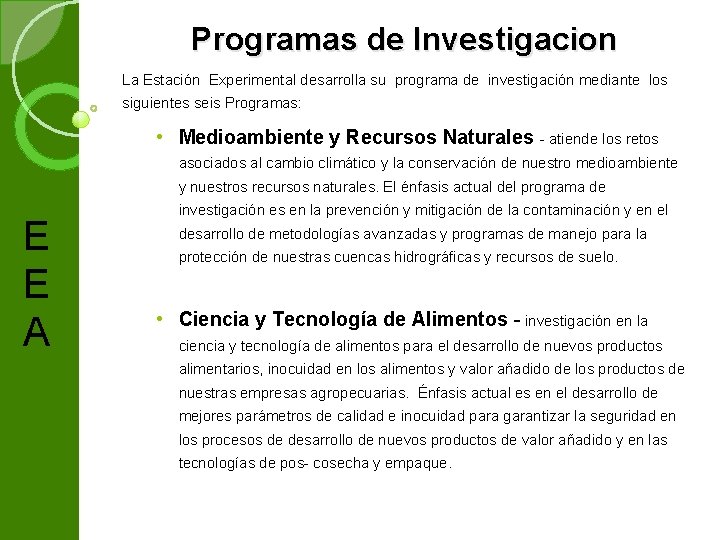 Programas de Investigacion La Estación Experimental desarrolla su programa de investigación mediante los siguientes