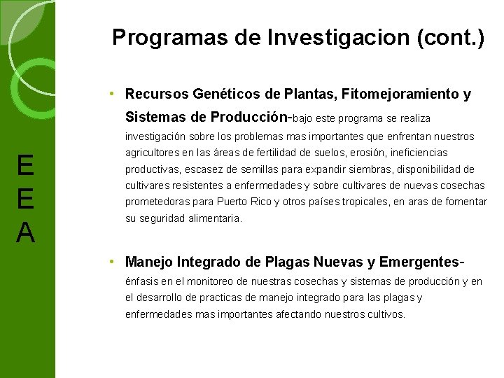 Programas de Investigacion (cont. ) • Recursos Genéticos de Plantas, Fitomejoramiento y Sistemas de