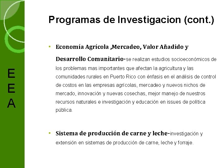 Programas de Investigacion (cont. ) • Economía Agrícola , Mercadeo, Valor Añadido y Desarrollo