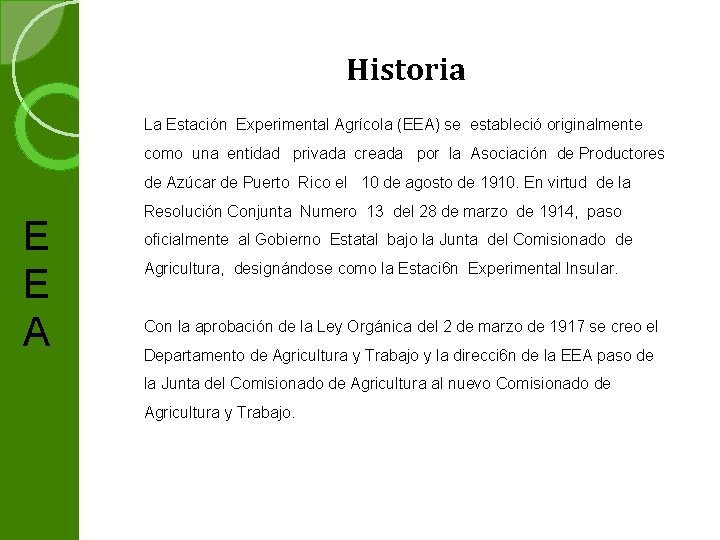 Historia La Estación Experimental Agrícola (EEA) se estableció originalmente como una entidad privada creada