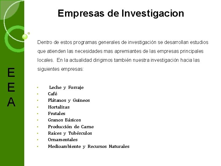 Empresas de Investigacion Dentro de estos programas generales de investigación se desarrollan estudios que