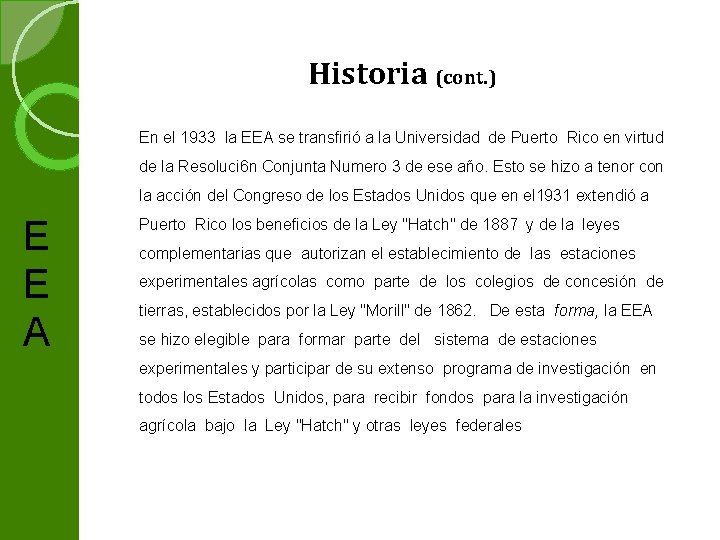Historia (cont. ) En el 1933 la EEA se transfirió a la Universidad de