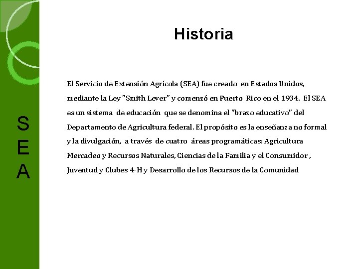 Historia El Servicio de Extensión Agrícola (SEA) fue creado en Estados Unidos, mediante la