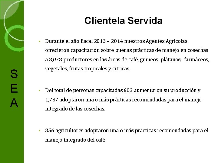 Clientela Servida • Durante el año fiscal 2013 – 2014 nuestros Agentes Agrícolas ofrecieron