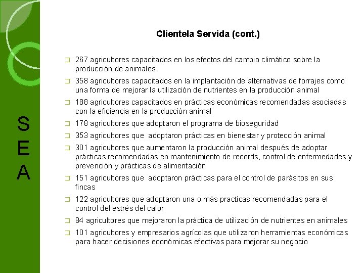 Clientela Servida (cont. ) S E A � 267 agricultores capacitados en los efectos