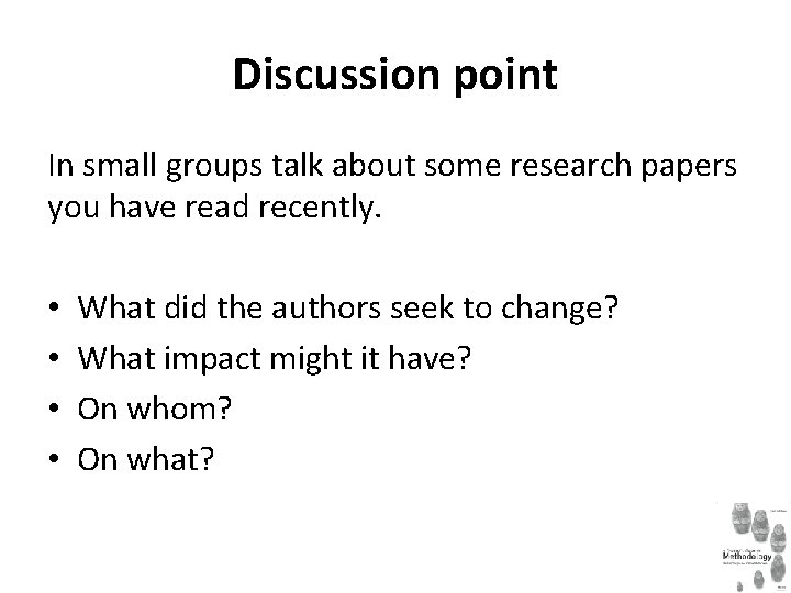 Discussion point In small groups talk about some research papers you have read recently.
