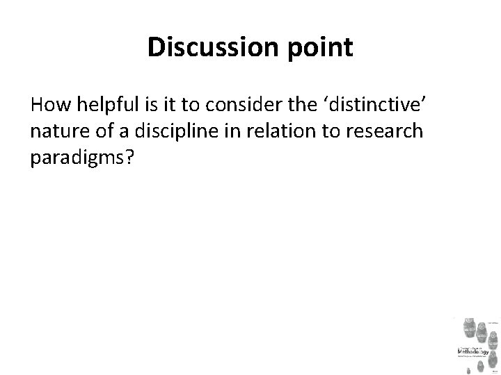 Discussion point How helpful is it to consider the ‘distinctive’ nature of a discipline