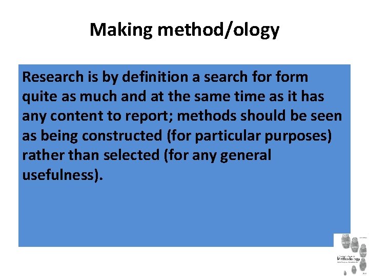 Making method/ology Research is by definition a search form quite as much and at