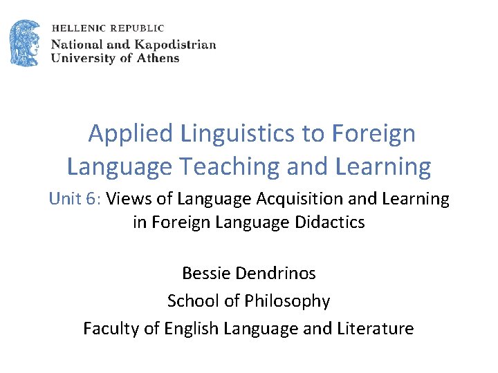  Applied Linguistics to Foreign Language Teaching and Learning Unit 6: Views of Language