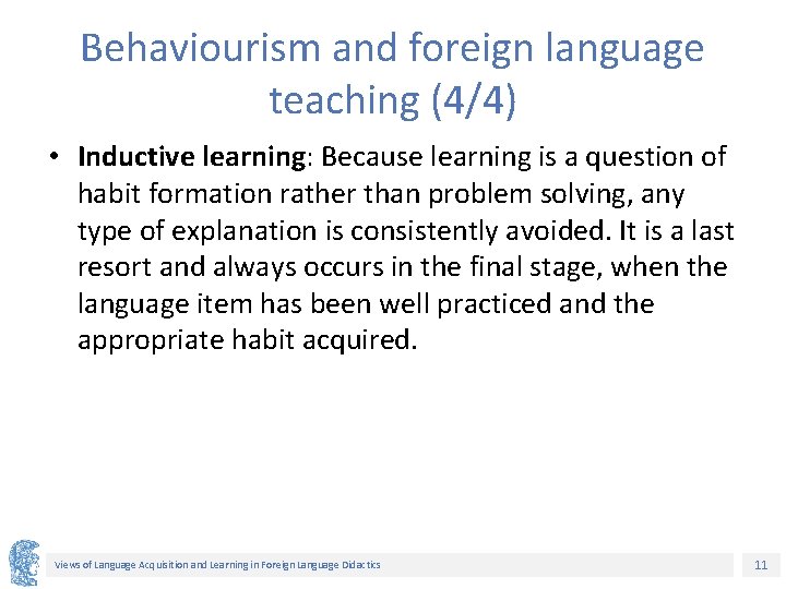 Behaviourism and foreign language teaching (4/4) • Inductive learning: Because learning is a question