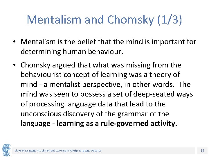 Mentalism and Chomsky (1/3) • Mentalism is the belief that the mind is important