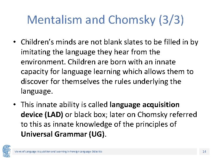 Mentalism and Chomsky (3/3) • Children’s minds are not blank slates to be filled