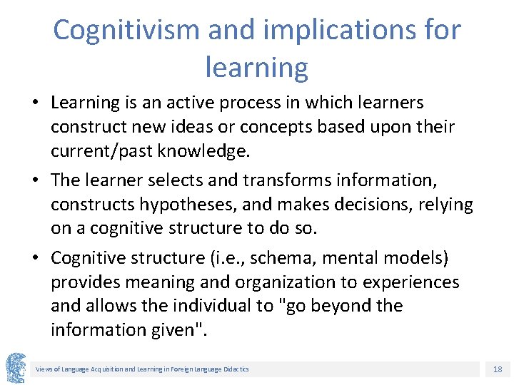 Cognitivism and implications for learning • Learning is an active process in which learners