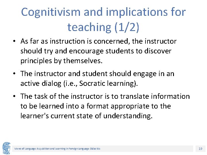 Cognitivism and implications for teaching (1/2) • As far as instruction is concerned, the