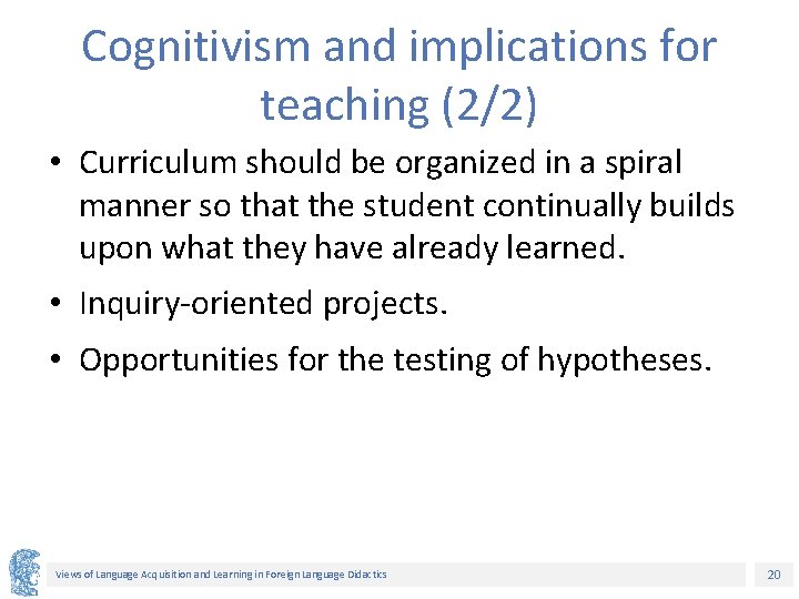 Cognitivism and implications for teaching (2/2) • Curriculum should be organized in a spiral