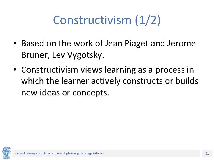 Constructivism (1/2) • Based on the work of Jean Piaget and Jerome Bruner, Lev