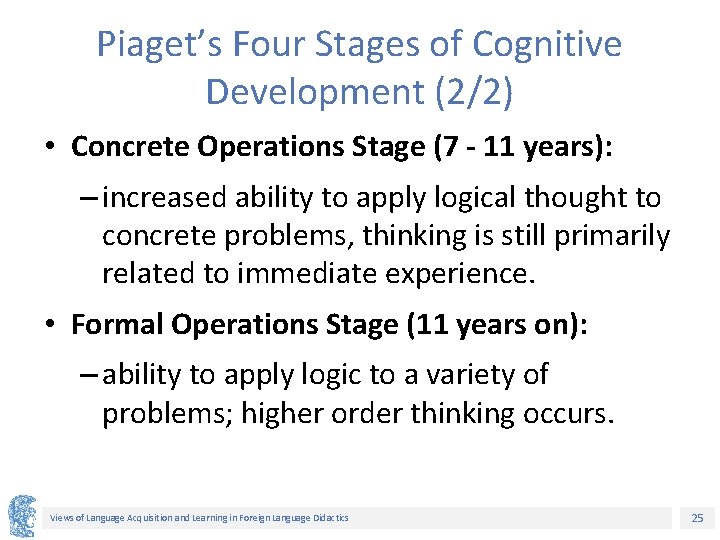 Piaget’s Four Stages of Cognitive Development (2/2) • Concrete Operations Stage (7 - 11