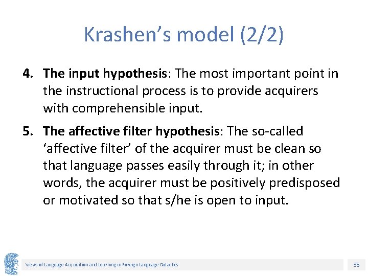 Krashen’s model (2/2) 4. The input hypothesis: The most important point in the instructional