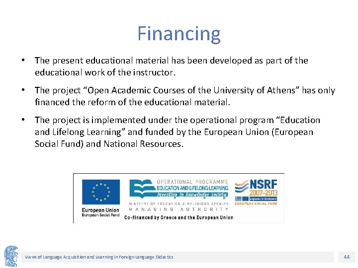 Financing • The present educational material has been developed as part of the educational