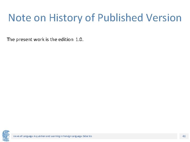 Note on History of Published Version The present work is the edition 1. 0.
