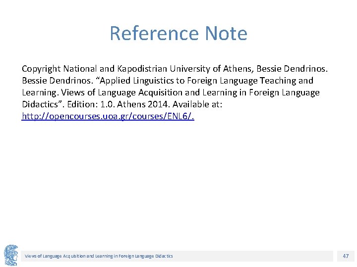 Reference Note Copyright National and Kapodistrian University of Athens, Bessie Dendrinos. “Applied Linguistics to