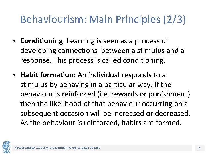 Behaviourism: Main Principles (2/3) • Conditioning: Learning is seen as a process of developing