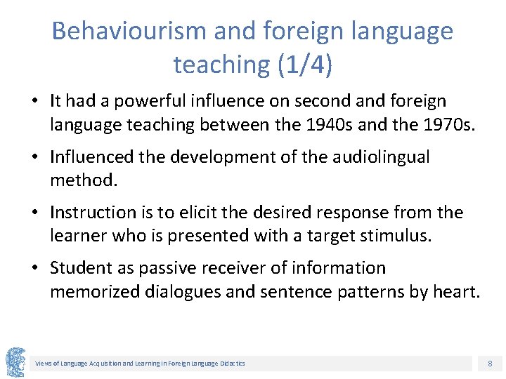 Behaviourism and foreign language teaching (1/4) • It had a powerful influence on second