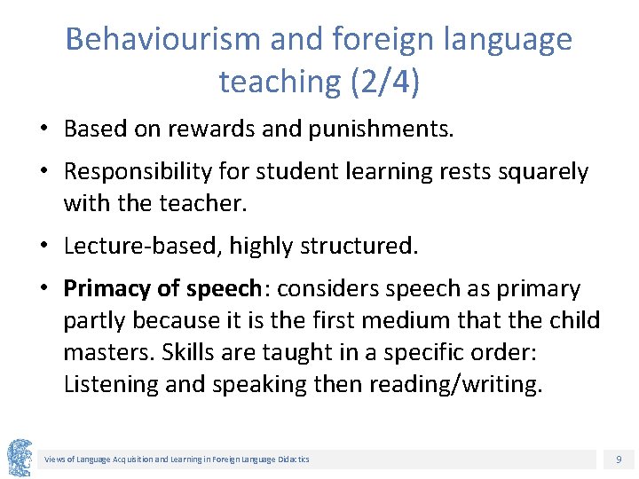 Behaviourism and foreign language teaching (2/4) • Based on rewards and punishments. • Responsibility