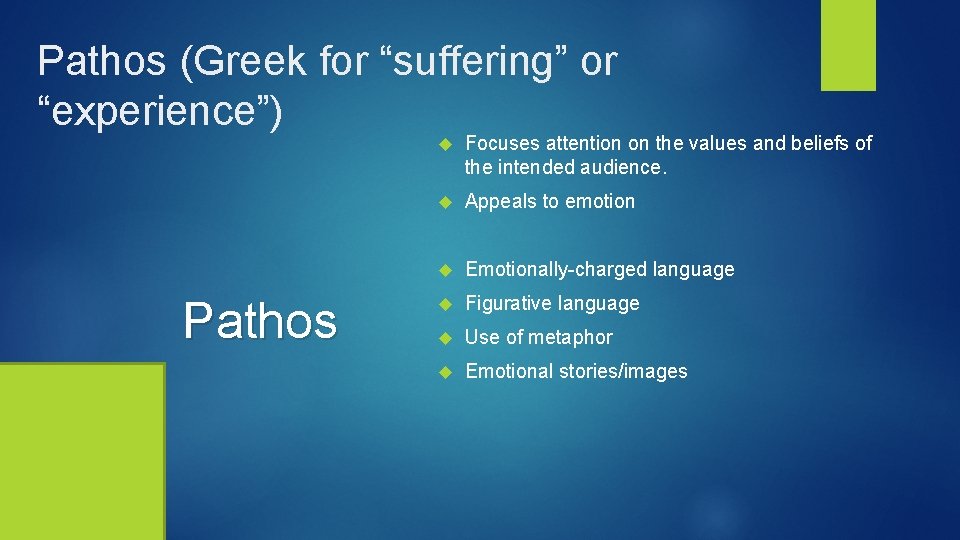 Pathos (Greek for “suffering” or “experience”) Pathos Focuses attention on the values and beliefs