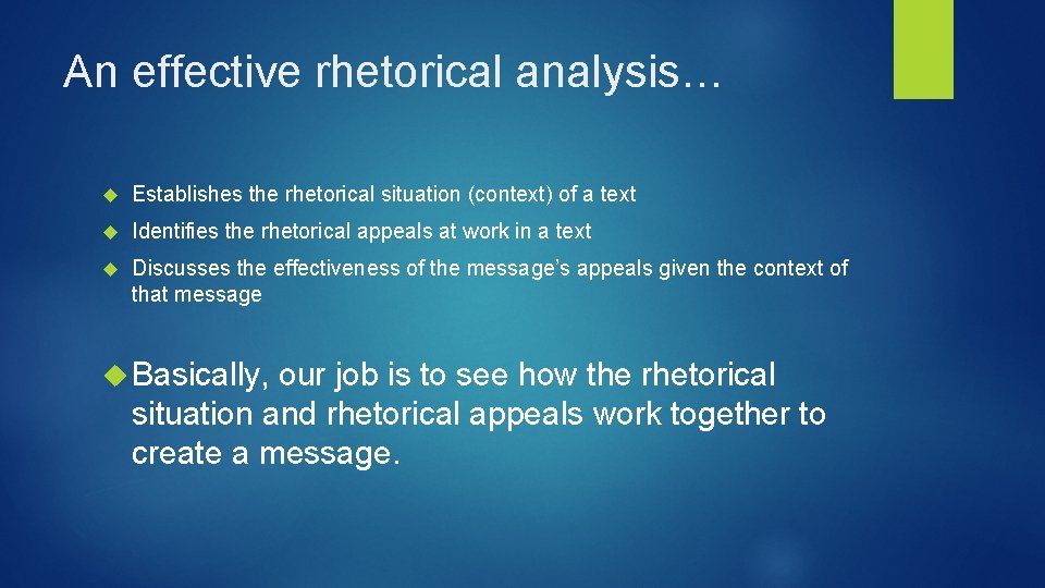 An effective rhetorical analysis… Establishes the rhetorical situation (context) of a text Identifies the