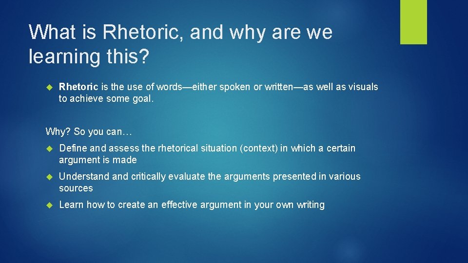 What is Rhetoric, and why are we learning this? Rhetoric is the use of