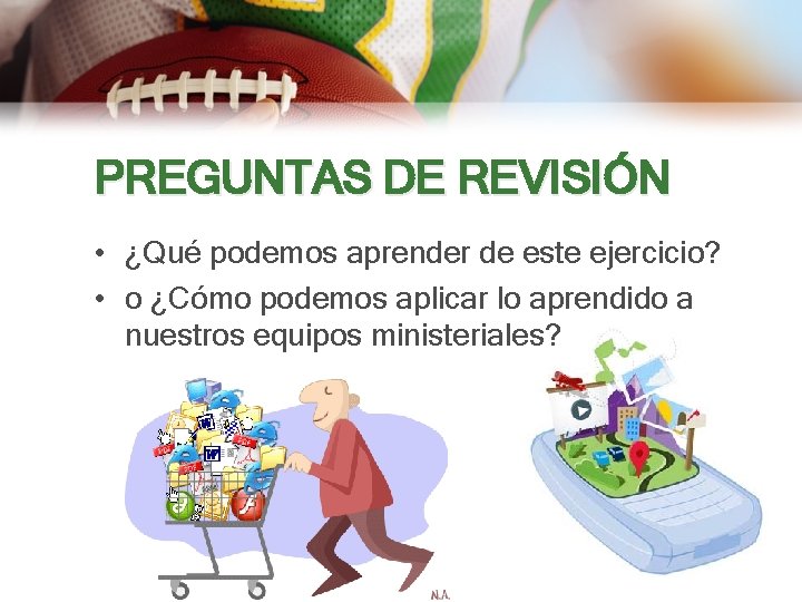 PREGUNTAS DE REVISIÓN • ¿Qué podemos aprender de este ejercicio? • o ¿Cómo podemos