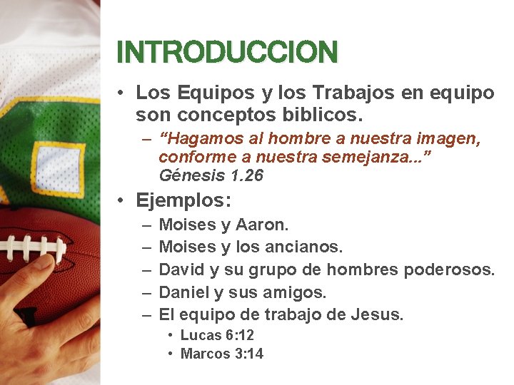 INTRODUCCION • Los Equipos y los Trabajos en equipo son conceptos biblicos. – “Hagamos INTRODUCCION • Los Equipos y los Trabajos en equipo son conceptos biblicos. – “Hagamos